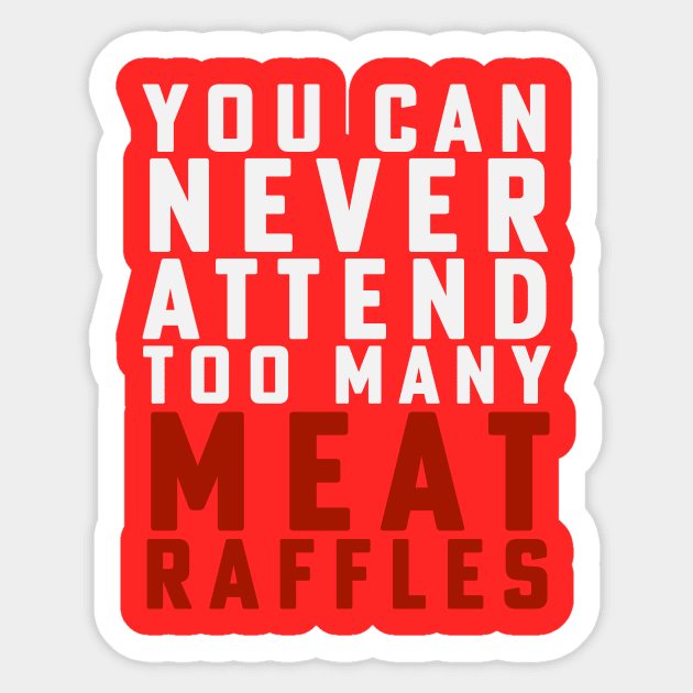 Funny Meat Raffle Shirt You Can Never Attend Meat Raffles Sticker by PodDesignShop